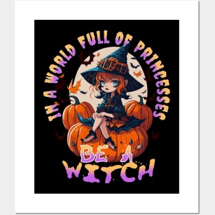 In a world full of Princess be a Witch Posters and Art